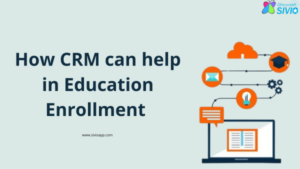 How CRM can help in Education Enrollment